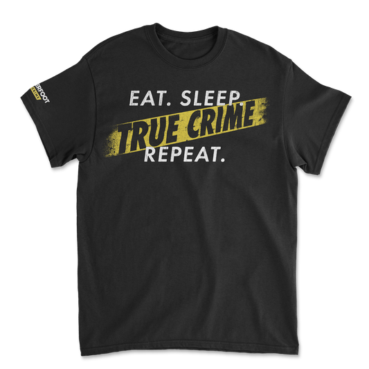 EAT. SLEEP. TRUE CRIME. REPEAT. (BLACK)