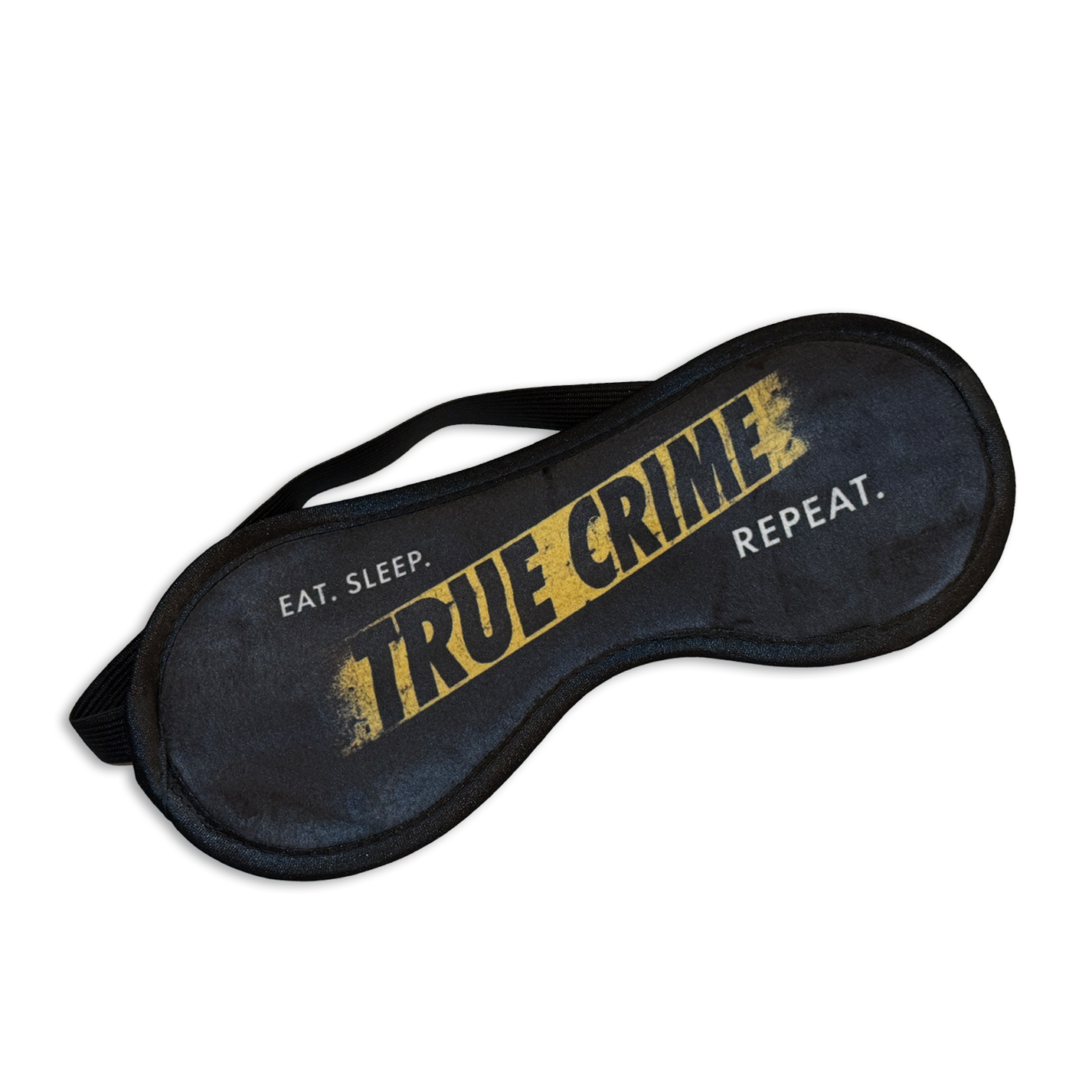 Eat. Sleep. True Crime. Repeat Sleep Mask