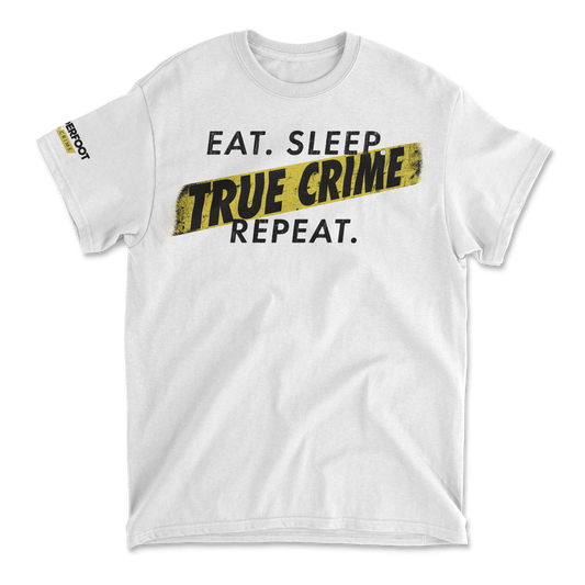 EAT. SLEEP. TRUE CRIME. REPEAT. (WHITE